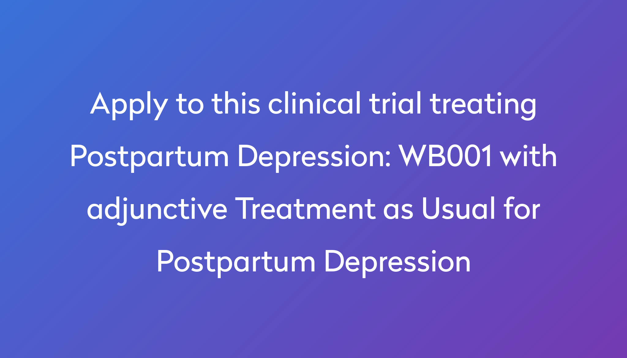 WB001 With Adjunctive Treatment As Usual For Postpartum Depression wb001-with-adjunctive-treatment-as-usual-for-postpartum-depression